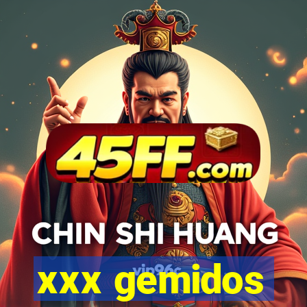 xxx gemidos